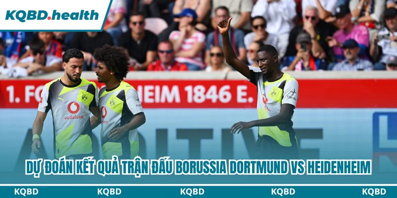 Dự Đoán Borussia Dortmund Vs Heidenheim – Bundesliga Ngày 01/02/2026 4 Dự đoán trận bóng với kết quả cuối cùng