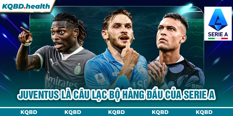 Juventus là câu lạc bộ hàng đầu của Serie A