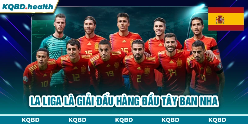 TÂY BAN NHA 14 La Liga là giải đấu hàng đầu Tây Ban Nha