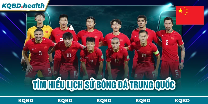 Tìm hiểu lịch sử bóng đá Trung Quốc