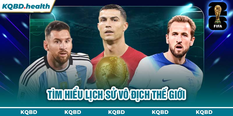 Vô Địch Thế Giới 13 Tìm hiểu lịch sử Vô địch Thế Giới