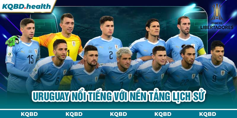 Vô Địch Nam Mỹ 14 Uruguay nổi tiếng với nền tảng lịch sử