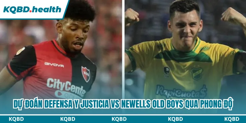 Dự đoán Defensa Y Justicia vs Newells Old Boys qua phong độ
