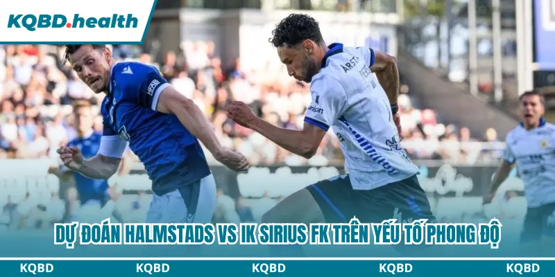 Dự đoán Halmstads vs IK Sirius FK trên yếu tố phong độ