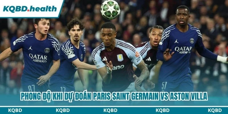 Phong độ khi dự đoán Paris Saint Germain vs Aston Villa